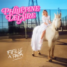 Philippine Delaire -  Fifille &agrave; Papa - Tourn&eacute;e
